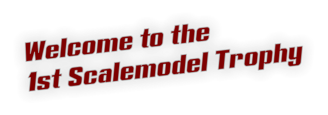 Welcome to the 1st Scalemodel Trophy