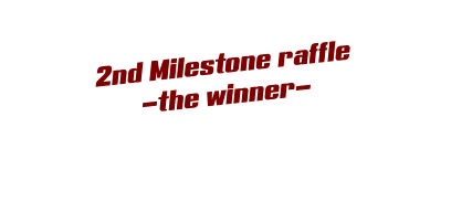 2nd Milestone raffle -the winner-